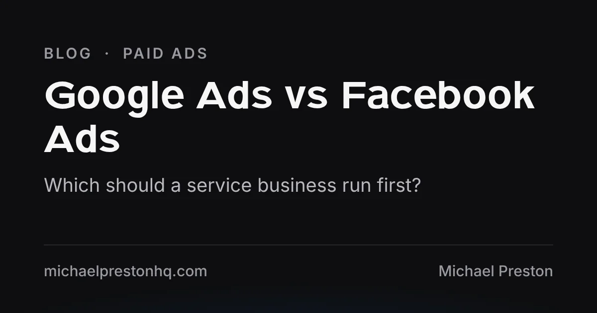 Google Ads vs Facebook Ads: which should a service business run first